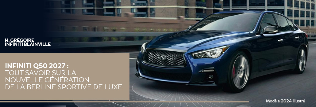 Hgregoire infiniti Blainville blog Q50 2027 avril FR
